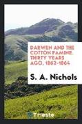 Darwen and the Cotton Famine. Thirty Years Ago, 1862-1864