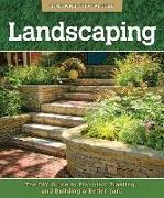 Landscaping: The DIY Guide to Planning, Planting, and Building a Better Yard