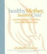 Healthy Mother, Healthy Child: Creating Whole Families from the Inside Out
