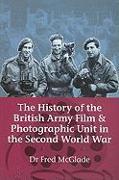 The History of the British Army Film & Photographic Unit in the Second World War