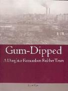 Gum-Dipped: A Daughter Remembers Rubber Town