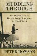 Muddling Through: The Organisation of British Army Chaplaincy in World War One