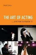 The Art of Acting: . . . and How to Master It