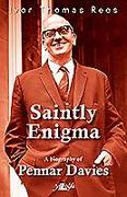 Saintly Enigma: A Biography of Pennar Davies