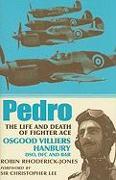 Pedro: The Life and Death of Fighter Ace Osgood Villiers Hanbury, DSO, DFC and Bar