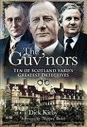 The Guv'nors: Ten of Scotland Yard's Greatest Detectives