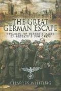 The Great German Escape: Uprising of Hitler's Nazis in Britain's POW Camps