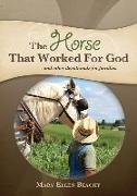 Horse That Worked for God: And Other Devotionals for Families