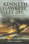 Kenneth 'Hawkeye' Lee DFC: Battle of Britain & Desert Air Force Fighter Ace