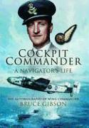 Cockpit Commander: A Navigator's Life: The Autobiography of Wing Commander Bruce Gibson