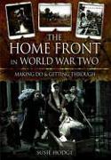 The Home Front in World War Two: Keep Calm and Carry on