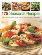 175 Seasonal Recipes: Make the Most of Fresh Ingredients Through the Year with Delicious Dishes Shown in 190 Photographs