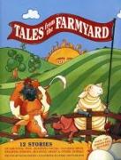 Tales from the Farmyard: 12 Stories of Grunting Pigs, Quacking Ducks, Clucking Hens, Neighing Horses, Bleating Sheep & Other Animals
