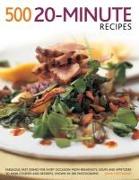 500 20-Minute Recipes: Fabulous, Fast Dishes for Every Occasion from Breakfasts, Soups and Appetizers to Main Courses and Desserts, Shown in