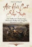 All Hell Can't Stop Them: The Battles for Chattanooga--Missionary Ridge and Ringgold, November 24-27, 1863