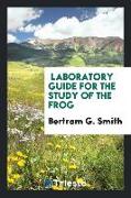 Laboratory Guide for the Study of the Frog