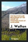 The Practice and Procedure of the Court of Common Pleas at Lancaster