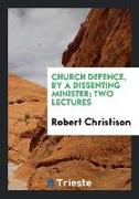 Church Defence, by a Dissenting Minister, Two Lectures