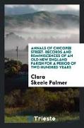 Annals of Chicopee Street: Records and Reminiscences of an Old New England Parish for a Period of Two Hundred Years