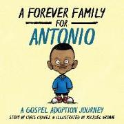 A Forever Family for Antonio: A Gospel Adoption Journey