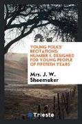 Young Folks' Recitations: Designed for Young People of Fifeteen Years