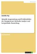 Aktuelle Ausgestaltung und Problemfelder der Energiesteuer. Kritische Analyse und beispielhafte Darstellung