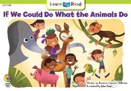 If We Could Do What Animals Do