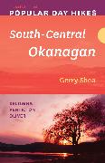 Popular Day Hikes: South-Central Okanagan -- Revised & Updated