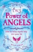 The Power of Angels: How to Bring Angelic Help Into Your Life