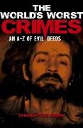 The World's Worst Crimes: An A-Z of Evil Deeds