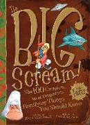 The Big Scream!: The 100 Creepiest, Most Disgusting, Horrifying Things You Should Know