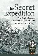 The Secret Expedition: The Anglo-Russian Invasion of Holland 1799