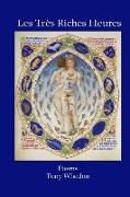 Les Tres Riches Heures: Poems