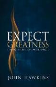 Expect Greatness: Living a Life of Excellence Volume 1