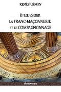 Études sur la franc-maçonnerie et le compagnonnage: version intégrale