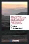 Does God Send Trouble? an Earnest Effort to Discern Between Christian Tradition and Christian Truth