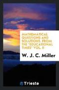 Mathematical Questions and Solutions. from the Educational Times Vol. II