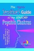 The Highly Sensitive's Guide to the Sensory Psychic Chakras