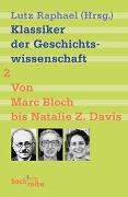 Klassiker der Geschichtswissenschaft Bd. 2: Von Fernand Braudel bis Natalie Z. Davis