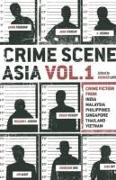 Crime Scene Asia, Volume 1: Crime Fiction from India, Malaysia, Philippines, Singapore, Thailand, Vietnam