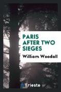 Paris After Two Sieges: Notes of Visits During the Armistice, and Immediately After the