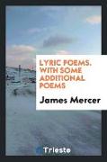 Lyric Poems. with Some Additional Poems