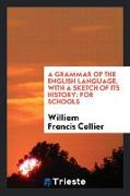 A Grammar of the English Language, with a Sketch of Its History: For Schools