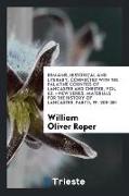 Remains, Historical and Literary, Connected with the Palatine Counties of Lancaster and Chester, Vol. 62. - New Series. Materials for the History of L