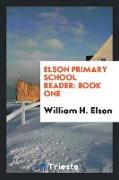 Elson Primary School Reader: Book One
