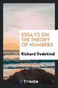 Essays on the Theory of Numbers: I. Continuity and Irrational Numbers, II. the Nature and