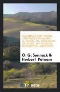 Classification: Music and Books on Music: M: Music, ML: Literature of Music, Mt: Musical