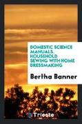 Domestic Science Manuals. Household Sewing with Home Dressmaking