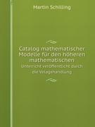 Catalog mathematischer Modelle fur den hoheren mathematischen