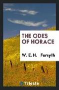 The Odes of Horace, in Engl. verse, by W.E.H. Forsyth